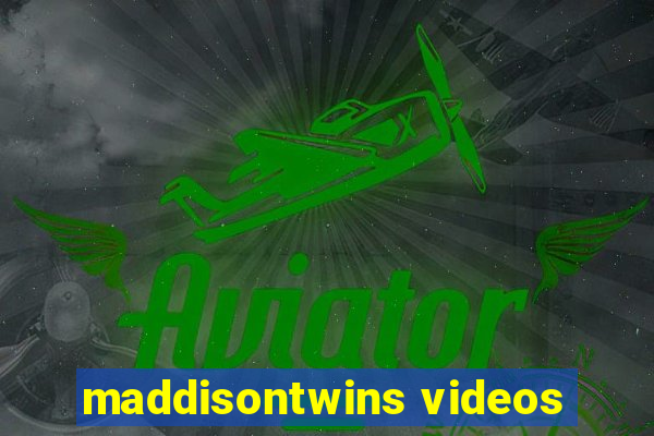 maddisontwins videos